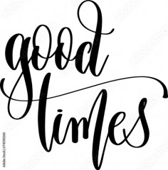good times - hand lettering inscription calligraphy text